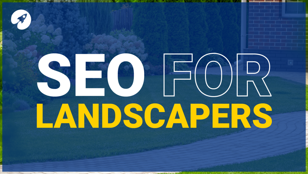 SEO for Landscapers: Boost Visibility & Secure More Clients