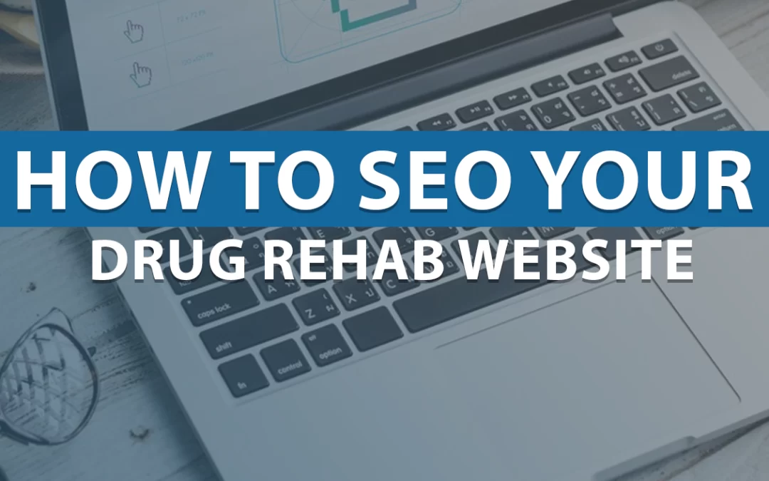 SEO for Rehab & Treatment Centers: How to Get Started