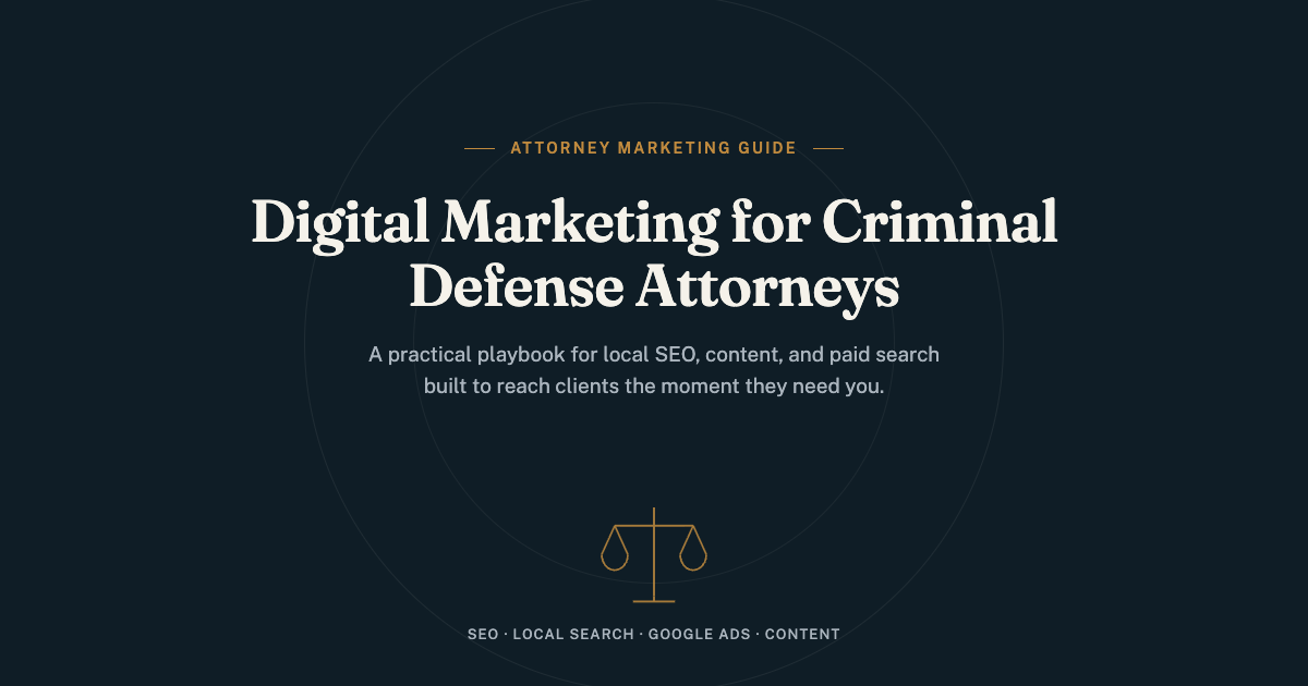 Digital Marketing for Criminal Defense Attorneys: A Practical Playbook